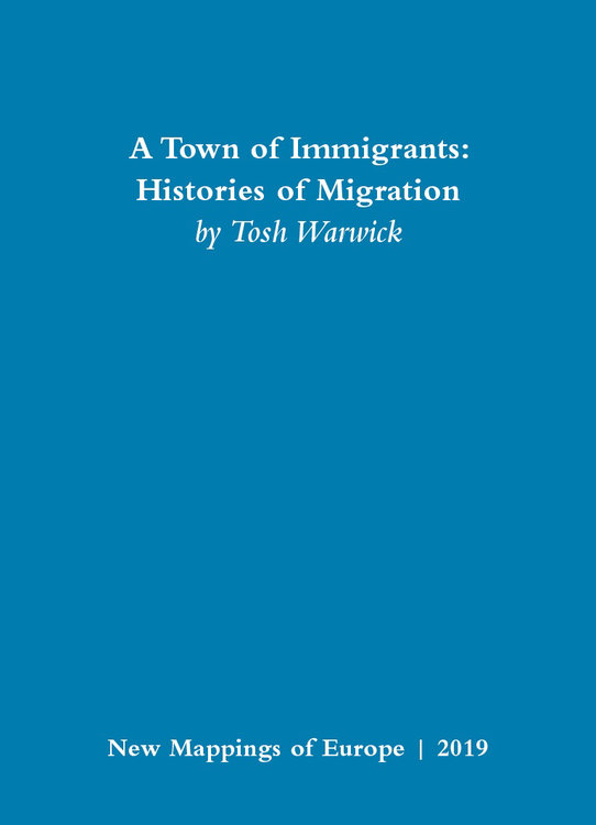 A Town of Immigrants: Histories of Migration by Tosh Warwick